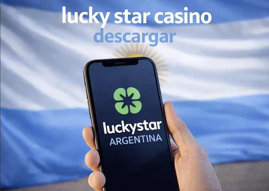 Lucky Star App Download Argentina Guía Práctica